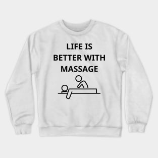 life is better with massage Crewneck Sweatshirt